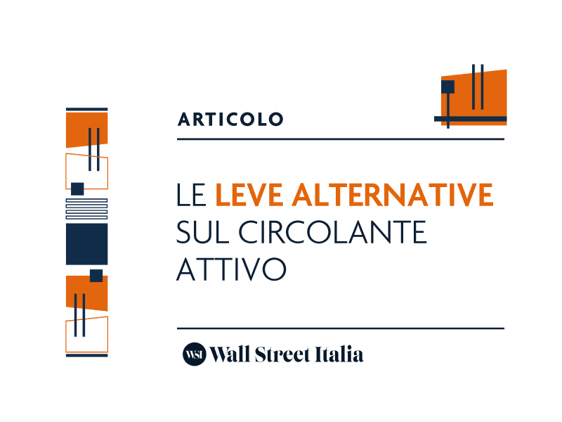 Le leve alternative sul circolante attivo
