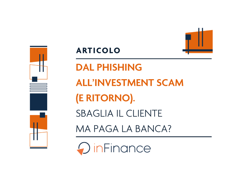 Dal phishing all’investment scam (e ritorno). Sbaglia il cliente ma paga la banca?