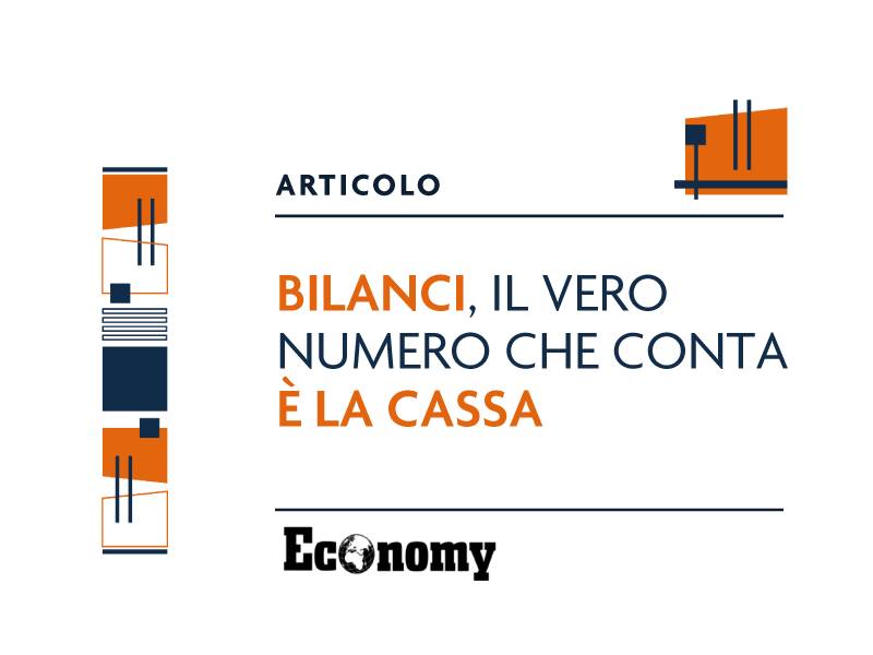 Bilanci, il vero numero che conta è la cassa