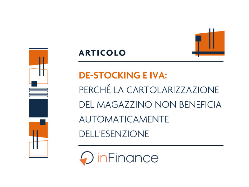 De-stocking e IVA: perché la cartolarizzazione del magazzino non beneficia automaticamente dell’esenzione