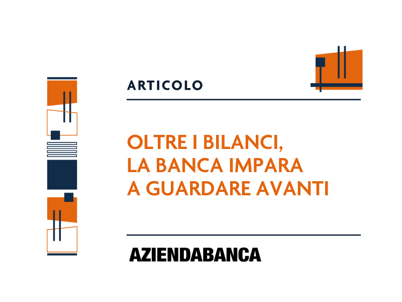 Oltre i bilanci, la banca impara a guardare avanti